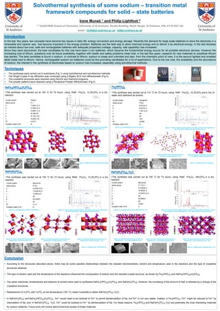 Solvothermal synthesis of some sodium – transition metal
framework compounds for solid – state batteries
Irene Munaò 1 and Philip Lightfoot 2
1, 2 EaStCHEM School of Chemistry, University of St Andrews, Purdie Building, North Haugh, St Andrews, Fife, KY16 9ST, UK
email: 1im49@st-andrews.ac.uk, 2pl@st-andrews.ac.uk
Introduction
In the last few years, two concepts have become key issues in daily life: energy conversion and energy storage. Recently the demand for large scale batteries to store the electricity in a
renewable and cleaner way has become important in the energy problem. Batteries are the best way to store chemical energy and to deliver it as electrical energy. In the last decades
an interest about low-cost, safe and rechargeable batteries with adequate properties (voltage, capacity, rate capability) has increased.
Since they were discovered, the best candidates for this role have been Li-ion batteries, which became the fundamental energy source for all portable electronic devices. However the
increasing cost of lithium, questions over its future availability, together with health and safety problems mean that, in the last few years, research for new materials to substitute lithium
has started. The best candidate is found in sodium. In contrast to lithium, sodium is cheap and unlimited and also, from the chemistry point of view, it is the second lightest and smallest
alkali metal next to lithium. Hence, rechargeable sodium ion batteries could be the promising candidates for a lot of applications. Due to the low cost, the availability and the abundance
of sodium, the interest in the synthesis of electrodes based on sodium has increased, especially using solvothermal methods.
Techniques
 The syntheses were carried out in autoclaves (Fig.1) using hydrothermal and solvothermal methods.
 The Single Crystal X-ray diffraction was conducted using a Rigaku SCX mini diffractometer (Fig.2).
 The crystalline structures were resolved using WinGX and Diamond programs.
 The powder patterns were obtained using a Panalytical Powder diffractometer (Fig.3)
Conclusion
 According to the structures described above, there may be some possible relationships between the reactant stiochiometries, solvent and temperature used in the reactions and the type of crystalline
structures obtained.
 The type of solvent used and the temperature of the reactions influenced the incorporation of sodium and the resultant crystal structure, as shown by Fe2(HPO3)3 and NaFe3(HPO3)2(H2PO3)6.
 The same chemicals, temperatures and absence of solvent were used to synthesize NaFe3(HPO3)2(H2PO3)6 and NaFe(H2PO3)4. However, the increasing of the amount of NaF is followed by a change of the
crystalline structures.
 Replacement of H3PO3 with H3PO4 at low temperature (100 °C) made it possible to obtain NaFe(H2PO4)3·H2O.
 In NaFe(H2PO3)4 and NaFe3(HPO3)2(H2PO3)6 , Fe3+ would need to be oxidized to Fe4+ to permit deintercalation of Na; but Fe4+ is not very stable. Instead, in Fe2(HPO3)3, Fe3+ might be reduced to Fe2+ by
intercalation of Na, and, in NaFe(H2PO4)3 ·H2O, Fe2+ could be oxidized to Fe3+ by deintercalation of Na. For these reasons, Fe2(HPO3)3 and NaFe(H2PO4)3·H2O are potentially the most interesting materials
for sodium batteries. Future work will involve electrochemical studies of these materials.
Fe2(HPO3)3
The synthesis was carried out at 110 °C for 72 hours, using 1NaF, 1Fe2O3, 12.2H3PO3 and a mix of
water and methanol as solvent.
Crystal system Hexagonal
Space group P 6/m
a 8.027(4) Å
b 8.027(4) Å
c 7.397 (4) Å
α 90°
β 90°
γ 120°
R1 0.0699
Oxidation state of Fe III
NaFe3(HPO3)2(H2PO3)6
The synthesis was carried out at 140 °C for 72 hours, using 1NaF, 1Fe2O3, 12.2H3PO3 in a dry
reaction.
Crystal system Triclinic
Space group P -1
a 7.5302 (4) Å
b 9.1696 (3) Å
c 9.5965 (1) Å
α 60.586 (8)°
β 67.762 (10)°
γ 78.808 (12)°
R1 0.0272
Oxidation state of Fe III
a b c db c d
Figure 1: Bomb autoclaves used for the synthesis Figure 2: Rigaku SCX mini diffractometer Figure 3: Pan Analytical Powder diffractometer
Figure 16: Crystallographic data for Fe2(HPO3)3 Figure 17: (above) General powder pattern and (below) zoom at low intensities of
the of Fe2(HPO3); Teflon peaks are marked with an x
Figure 18: General polyhedral representation of
Fe2(HPO3)3 viewed along the c axis
Figure 20: General polyhedral representation
of Fe2(HPO3)3 viewed along the b axis
Figure 19: Detail of the packed structure of
Fe2(HPO3)3 viewed along the c axis
Figure 21: SEM pictures of Fe2(HPO3)3
Figure 4: Crystallographic data for NaFe3(HPO3)2(H2PO3)6 Figure 5: (above) General powder pattern and (below) zoom at low intensities
of the of NaFe3(HPO3)2(H2PO3)6; Teflon peaks are marked with an x
Figure 6: General polyhedral representation of
NaFe3(HPO3)2(H2PO3)6 viewed along the a axis
Figure 7: General polyhedral representation of
NaFe3(HPO3)2(H2PO3)6 viewed along the b axis
Figure 8: General polyhedral representation of
NaFe3(HPO3)2(H2PO3)6 viewed along the c axis
Figure 9: SEM pictures of NaFe3(HPO3)2(H2PO3)6
a
NaFe(H2PO3)4
The synthesis was carried out at 140 °C for 72 hours, using 3NaF, 1Fe2O3, 12.2H3PO3 in a dry
reaction
NaFe(H2PO4)3·H2O
The synthesis was carried out at 100 °C for 72 hours, using 1NaF, 1Fe2O3, 34H3PO4 in a dry
reaction
Crystal system Monoclinic
Space group P 1 21/n 1
a 8.7449(8) Å
b 18.959(2) Å
c 12.5253(13) Å
α 90°
β 90.696(2)°
γ 90°
R1 0.0951
Oxidation state of Fe II
Crystal system Monoclinic
Space group P 2/m
a 5.2428(13) Å
b 7.0426(16) Å
c 15.864(4) Å
α 90°
β 93.428(5)°
γ 90°
R1 0.177
Oxidation state of Fe III
Figure 11: (above) General powder pattern and (below) zoom at low intensities of
the of NaFe(H2PO3)4; Teflon peaks are marked with an x
Figure 12: General polyhedral representation of
NaFe(H2PO3)4 viewed along the a axis
Figure 13: General polyhedral representation of
NaFe(H2PO3)4 viewed along the b axis
Figure 14: General polyhedral representation of
NaFe(H2PO3)4 viewed along the c axis
Figure 23: (above) General single crystal simulated powder pattern and (below) zoom at
low intensities of the of NaFe(H2PO4)3 ·H2O; Teflon peaks are marked with an x
Figure 24: General polyhedral representation of
NaFe(H2PO4)3 ·H2O viewed along the a axis
Figure 25: General polyhedral representation of
NaFe(H2PO4)3 ·H2O viewed along the b axis
Figure 26: General polyhedral representation of
NaFe(H2PO4)3 ·H2O viewed along the c axis
a b c d
Figure 27: SEM pictures of NaFe(H2PO4)3 ·H2O
Figure 10: Crystallographic data for NaFe(H2PO3)4 Figure 22: Crystallographic data for NaFe(H2PO4)3 ·H2O
b c da
Figure 15: SEM pictures of NaFe(H2PO3)4
 