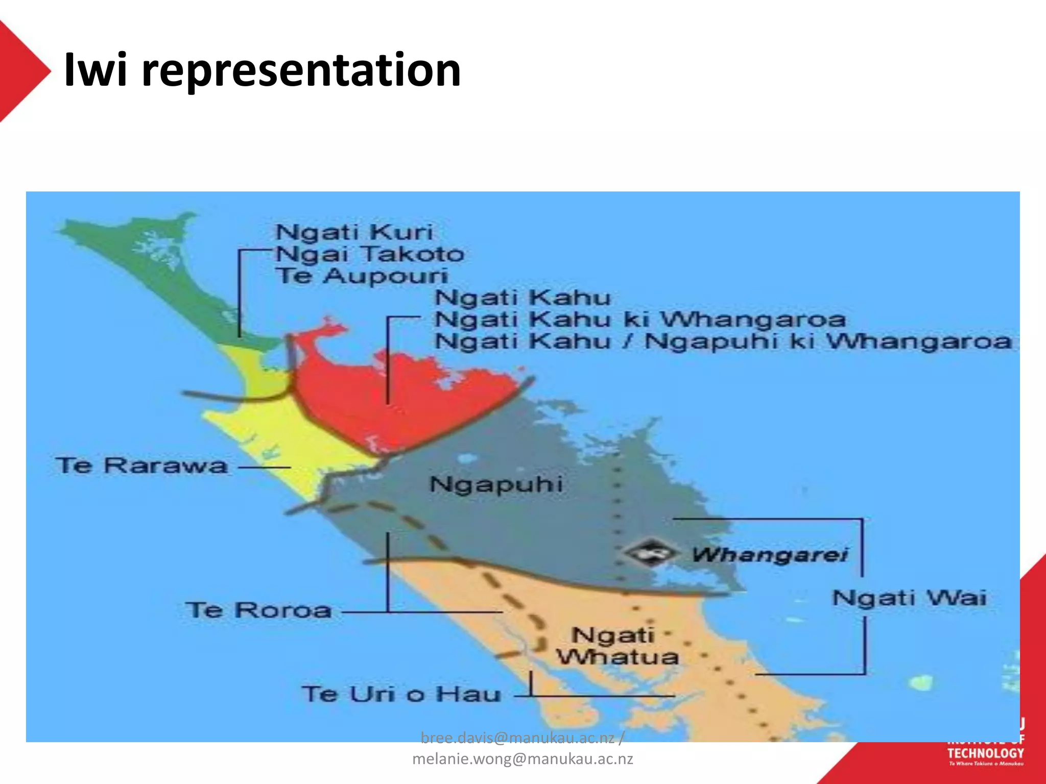 Iwi representation
bree.davis@manukau.ac.nz /
melanie.wong@manukau.ac.nz
 