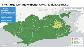 The Alerta Dengue website: www.info.dengue.mat.br
 