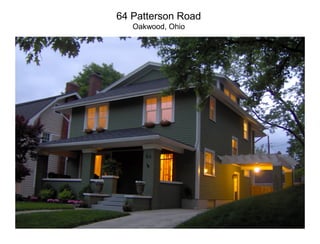 64 Patterson Road
Oakwood, Ohio
 