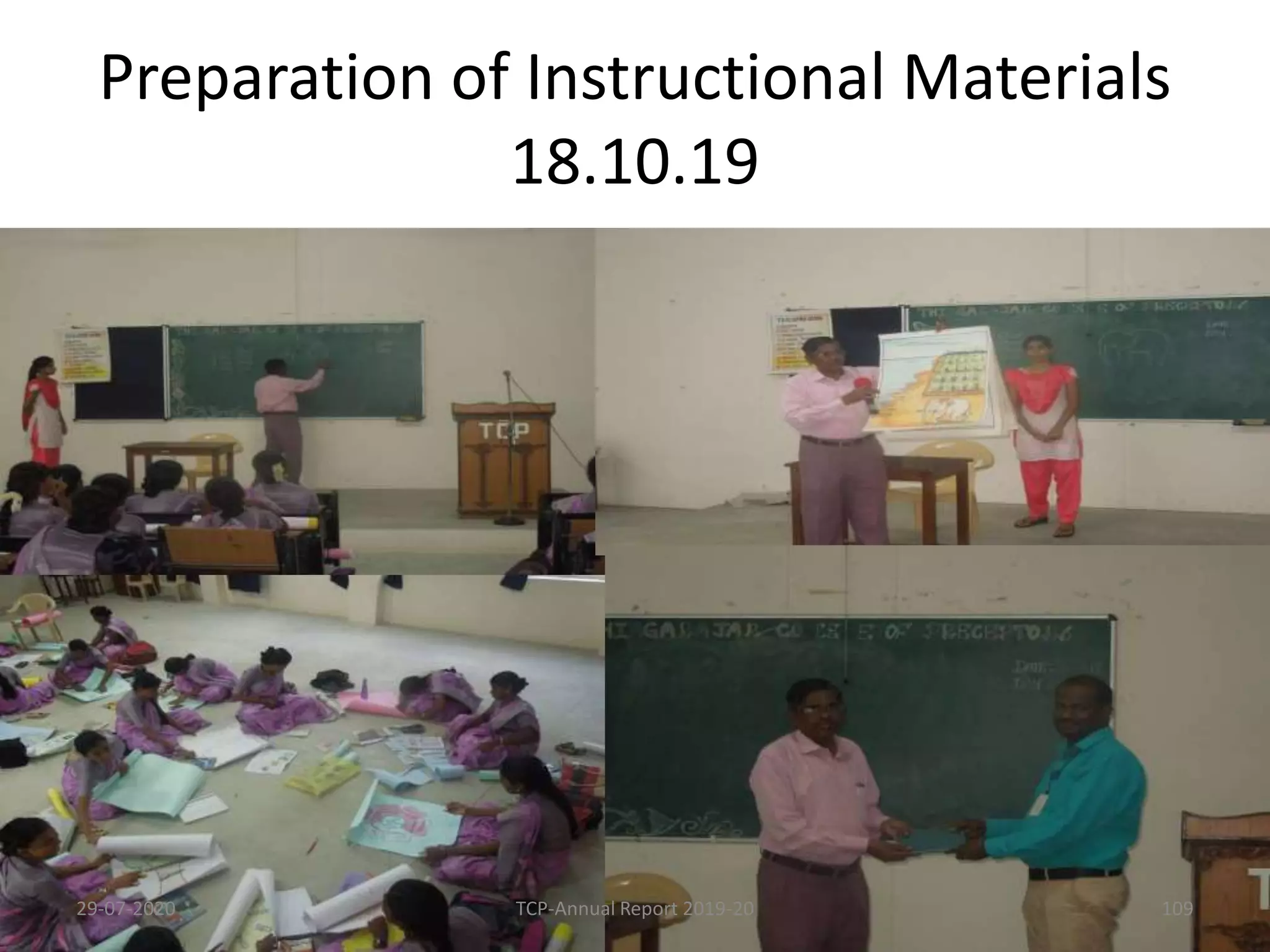 Preparation of Instructional Materials
18.10.19
29-07-2020 TCP-Annual Report 2019-20 109
 