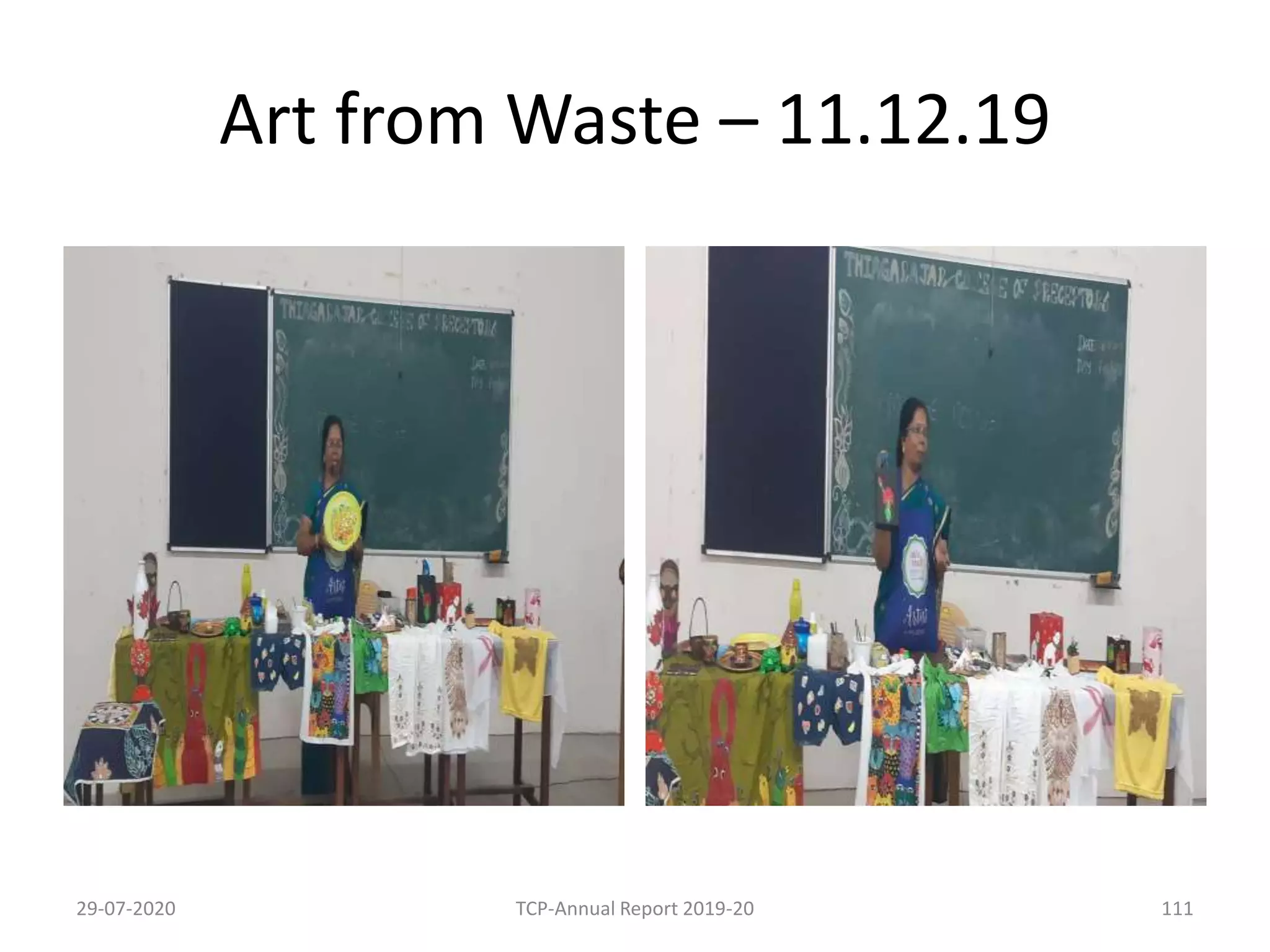 Art from Waste – 11.12.19
29-07-2020 TCP-Annual Report 2019-20 111
 