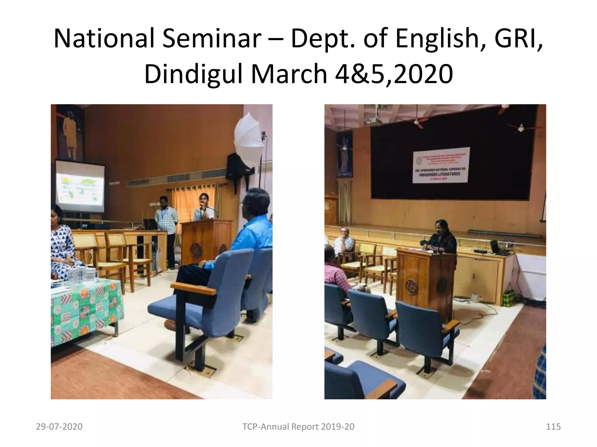 National Seminar – Dept. of English, GRI,
Dindigul March 4&5,2020
29-07-2020 TCP-Annual Report 2019-20 115
 