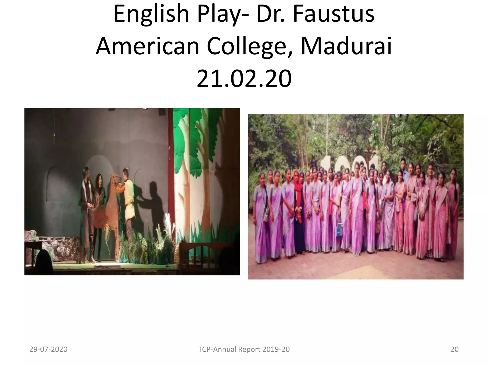 English Play- Dr. Faustus
American College, Madurai
21.02.20
29-07-2020 TCP-Annual Report 2019-20 20
 
