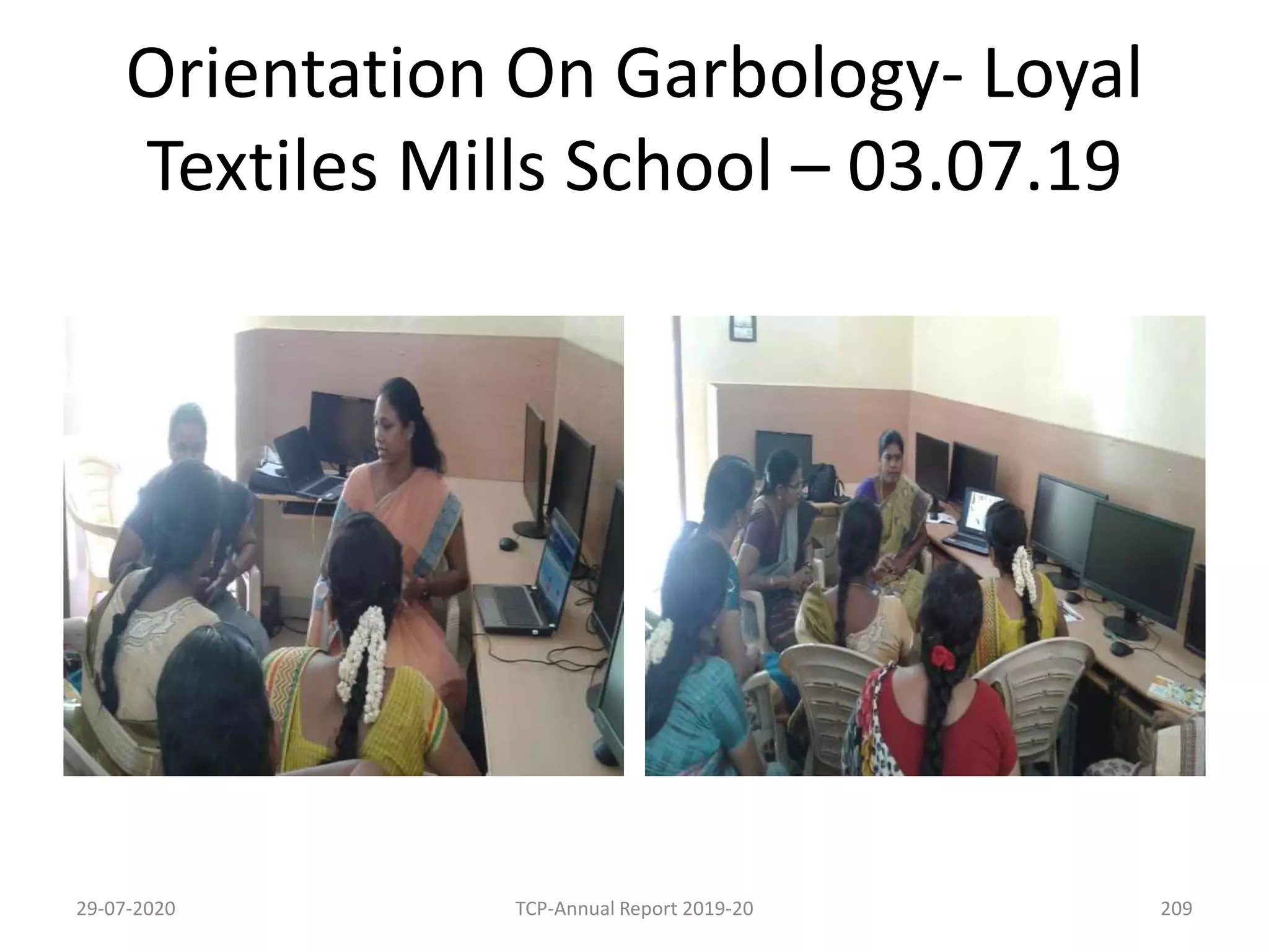 Orientation On Garbology- Loyal
Textiles Mills School – 03.07.19
29-07-2020 TCP-Annual Report 2019-20 209
 