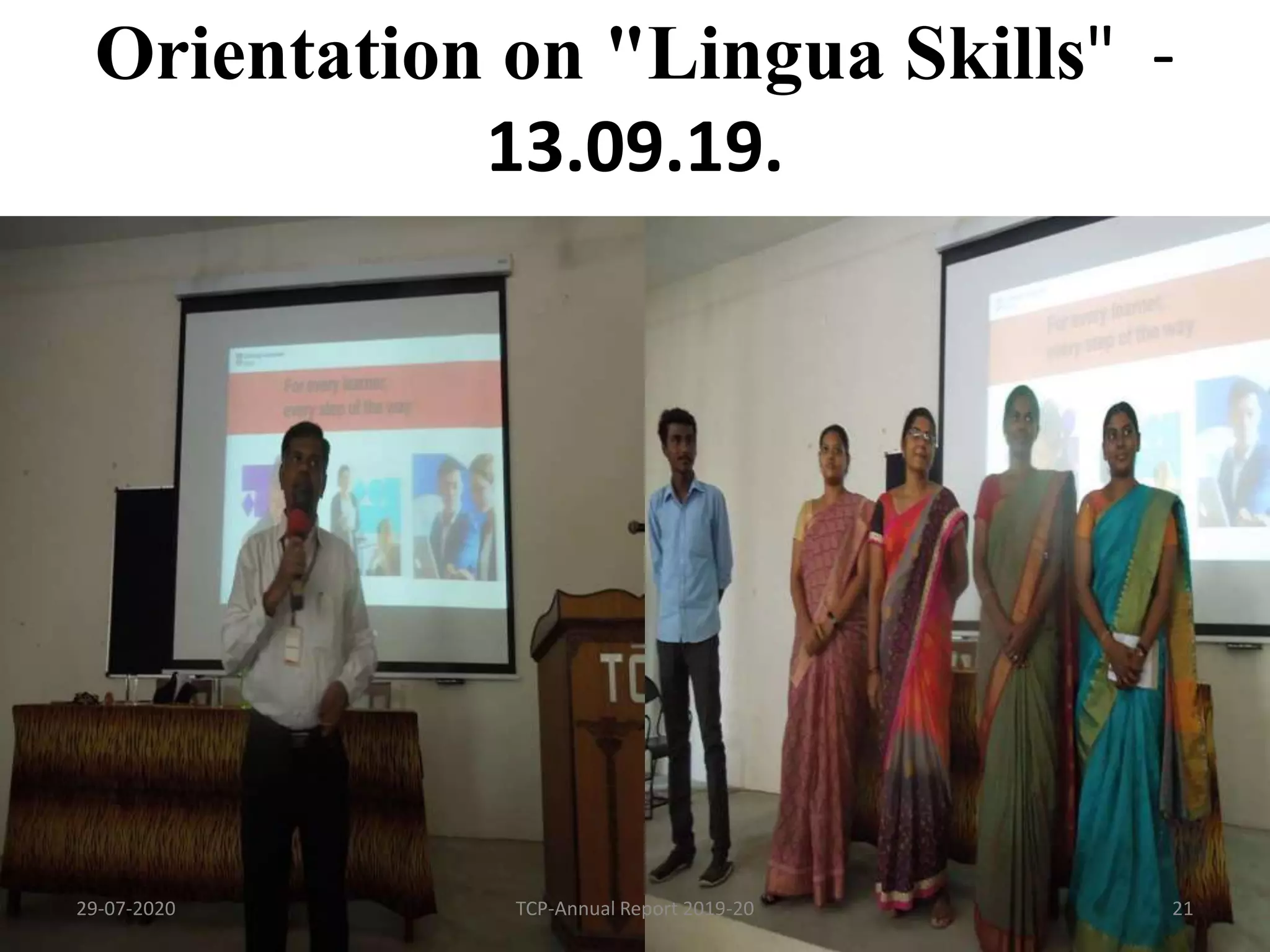 Orientation on "Lingua Skills" -
13.09.19.
29-07-2020 TCP-Annual Report 2019-20 21
 