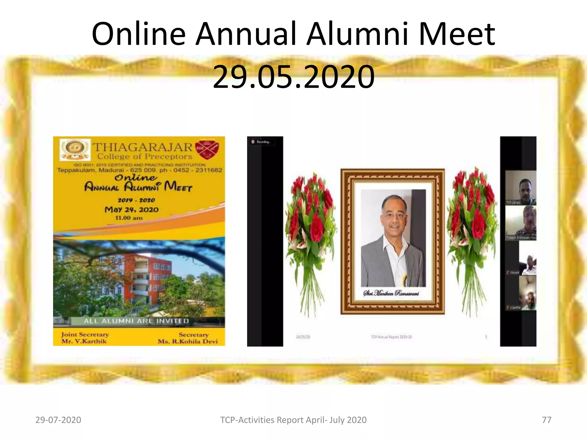 Online Annual Alumni Meet
29.05.2020
29-07-2020 TCP-Activities Report April- July 2020 77
 