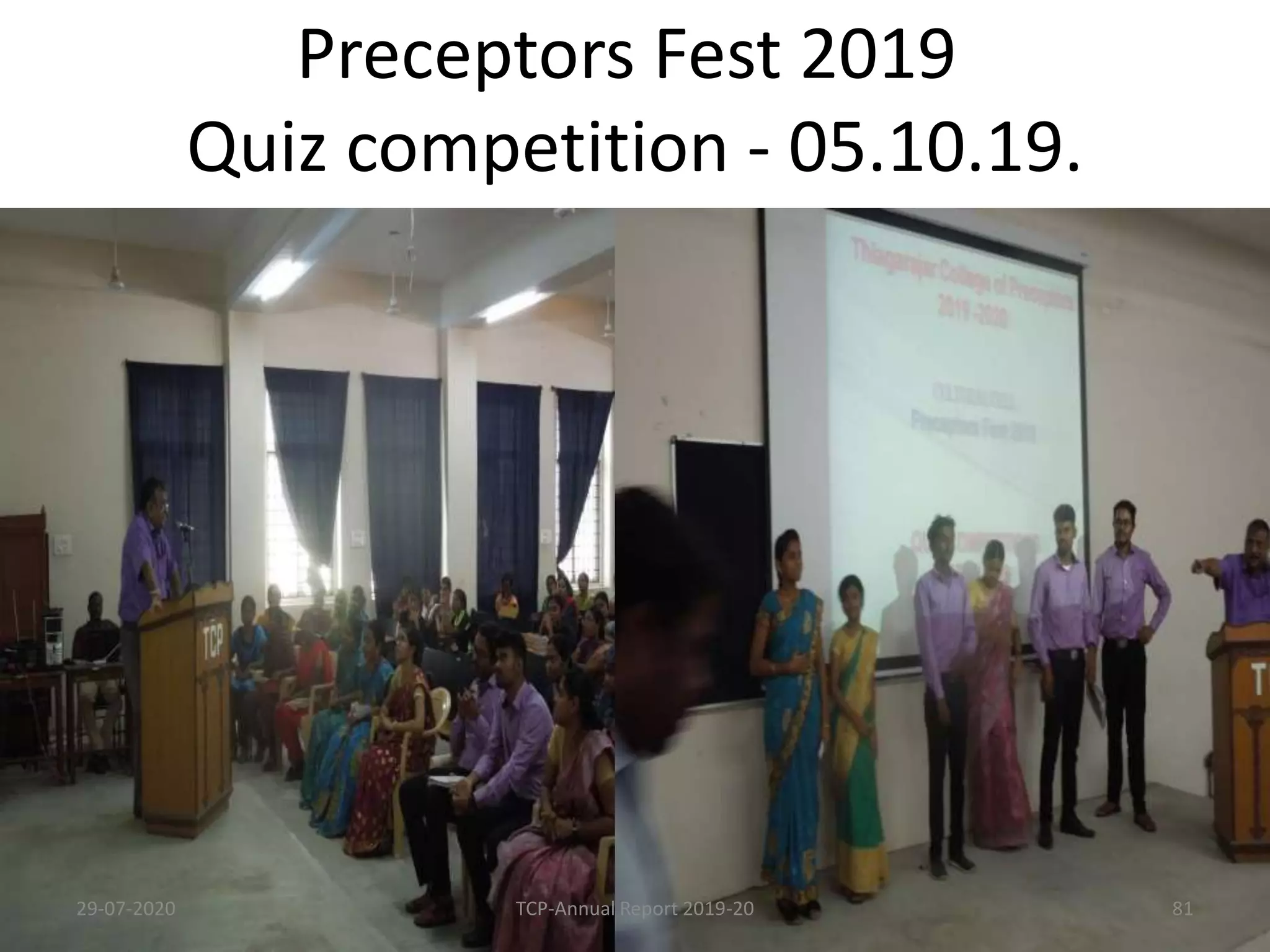 Preceptors Fest 2019
Quiz competition - 05.10.19.
29-07-2020 TCP-Annual Report 2019-20 81
 