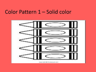 Color Pattern 1 – Solid color
 