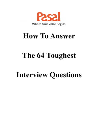 How To Answer
The 64 Toughest
Interview Questions
 