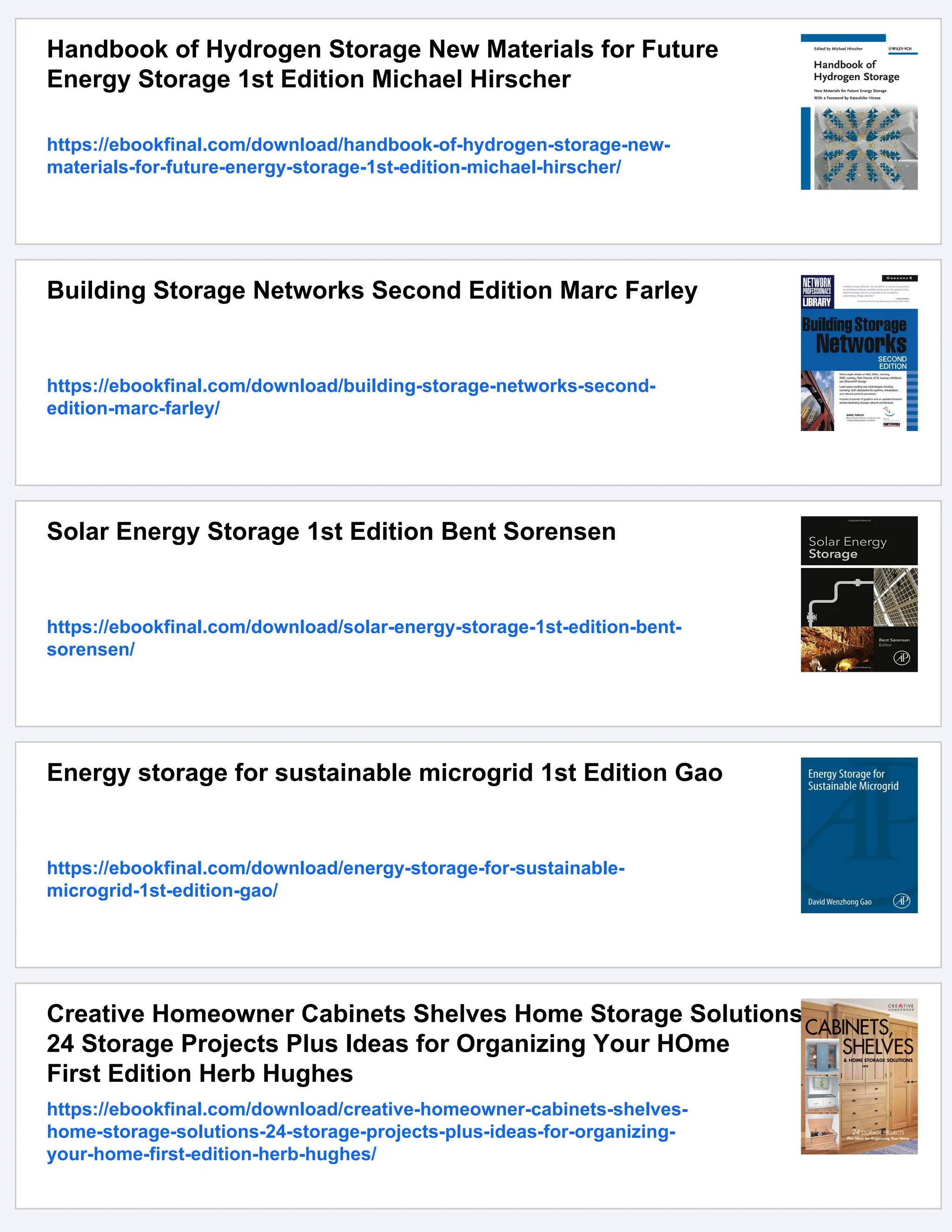 Handbook of Hydrogen Storage New Materials for Future
Energy Storage 1st Edition Michael Hirscher
https://ebookfinal.com/download/handbook-of-hydrogen-storage-new-
materials-for-future-energy-storage-1st-edition-michael-hirscher/
Building Storage Networks Second Edition Marc Farley
https://ebookfinal.com/download/building-storage-networks-second-
edition-marc-farley/
Solar Energy Storage 1st Edition Bent Sorensen
https://ebookfinal.com/download/solar-energy-storage-1st-edition-bent-
sorensen/
Energy storage for sustainable microgrid 1st Edition Gao
https://ebookfinal.com/download/energy-storage-for-sustainable-
microgrid-1st-edition-gao/
Creative Homeowner Cabinets Shelves Home Storage Solutions
24 Storage Projects Plus Ideas for Organizing Your HOme
First Edition Herb Hughes
https://ebookfinal.com/download/creative-homeowner-cabinets-shelves-
home-storage-solutions-24-storage-projects-plus-ideas-for-organizing-
your-home-first-edition-herb-hughes/
 