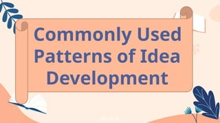 Commonly Used
Patterns of Idea
Development
 