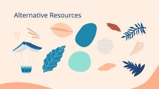 Alternative Resources
 