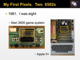    1981. I was eight

     Atari 2600 game system




                      Apple II+
 
