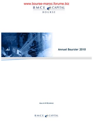 www.bourse-maroc.forume.biz




                               Annuel Boursier 2010




         ANALYSE & RECHERCHE
 