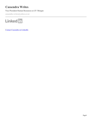 Page4
Cassendra Writes
Vice President Human Resources at J.P. Morgan
cassendra.writes@yahoo.co.nz
Contact Cassendra on LinkedIn
 