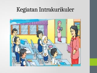 Kegiatan Intrakurikuler
 