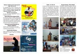 Cultos - 13/10/19
Pr. Deivid e Rev. Marcelo Júlio Cordeiro
foram os pregadores dos cultos
matutino e vespertino, respectiva-
mente. Também, ao final do culto ves-
pertino, orações foram direcionadas
aos irmãos que acompanharam o Rev.
Marcelo e aos irmãos Marcelo e Már-
cia, que estarão fazendo o Curso de
Formação Missionária no Instituto
Scilla Franco, em Rio Preto, de 18 a 20
de outubro.
Dia das Crianças - Min. Infantil
No sábado, dia 12 de outubro, Dia das
Crianças, a família do Matão se reuniu
para celebrar o Deus da vida. Após
uma devocional dirigida pela Saman-
tha, as famílias brincaram muito jun-
tas, além de participarem de um pi-
quenique comunitário. Tempo aben-
çoado de refrigério e comunhão. E no
domingo, dia 13, o culto infantil foi
muito especial com um teatro apre-
sentado pelas irmãs Roseli, Elisângela
e Cláudia.
Aniversariante da semana
20/10 - Lílian
25/10 - Eliane Gonsales
26/10 - Cláudia Marques
26/10 - Lucas Pereira
Batismo, Profissão de Fé e Assunção de
Votos - 02/11/19
A recepção de novos membros por
Batismo, Profissão de Fé, Assunção de
Votos e Batismo Infantil está agendada
para o dia 02/11/2019, sábado (fe-
riado de Finados). Participe!
Maurão e seus bonecos
É hoje, no culto vespertino! Venha e
traga a sua família
Oferta Missionária Regional 2019
No mês de outubro a oferta missionária
do 4º domingo, dia 27/10, será destinada
especialmente à cidade de Matão, SP,
local onde foi realizado o projeto missio-
nário Uma Semana pra Jesus 2019. No
dia 26 de outubro, faça parte disso!
III Grande Encontro Metodista de
Homens e Mulheres
Acesse, para informações e inscrição
htts://5re.metodista.org.br/ge-
mulheres-homens-2019/
Oração pelos enfermos
Nadir, Valdelice, Gerson (pai do Cleiton),
Marilene e Lydia (mãe da Cláudia
Tanaami).
Versículo
 