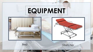 Stretcher
EQUIPMENT
Bed Stretcher
 