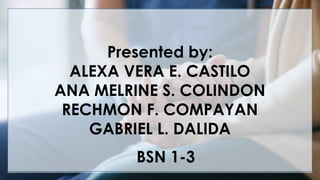 V
Presented by:
ALEXA VERA E. CASTILO
ANA MELRINE S. COLINDON
RECHMON F. COMPAYAN
GABRIEL L. DALIDA
BSN 1-3
 