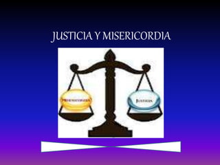 JUSTICIA Y MISERICORDIA
 