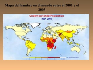Mapa del hambre en el mundo entre el 2001 y el
                   2003
 