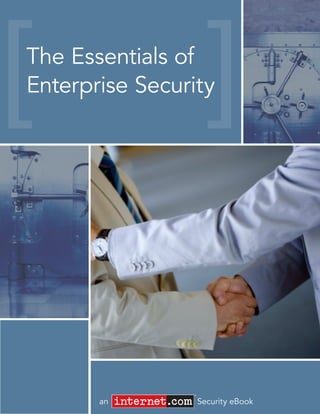 The Essentials of
Enterprise Security




                ®


       an           Security eBook
 