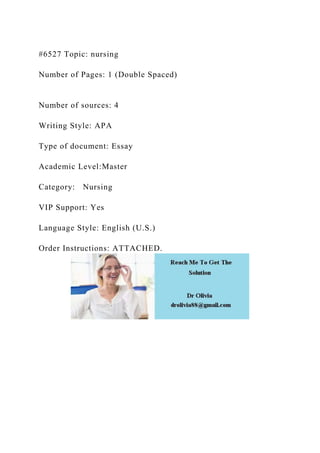 #6527 Topic: nursing
Number of Pages: 1 (Double Spaced)
Number of sources: 4
Writing Style: APA
Type of document: Essay
Academic Level:Master
Category: Nursing
VIP Support: Yes
Language Style: English (U.S.)
Order Instructions: ATTACHED.
 