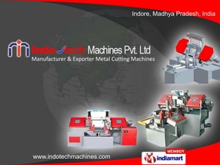 Indore, Madhya Pradesh, India




Manufacturer & Exporter Metal Cutting Machines




www.indotechmachines.com
 
