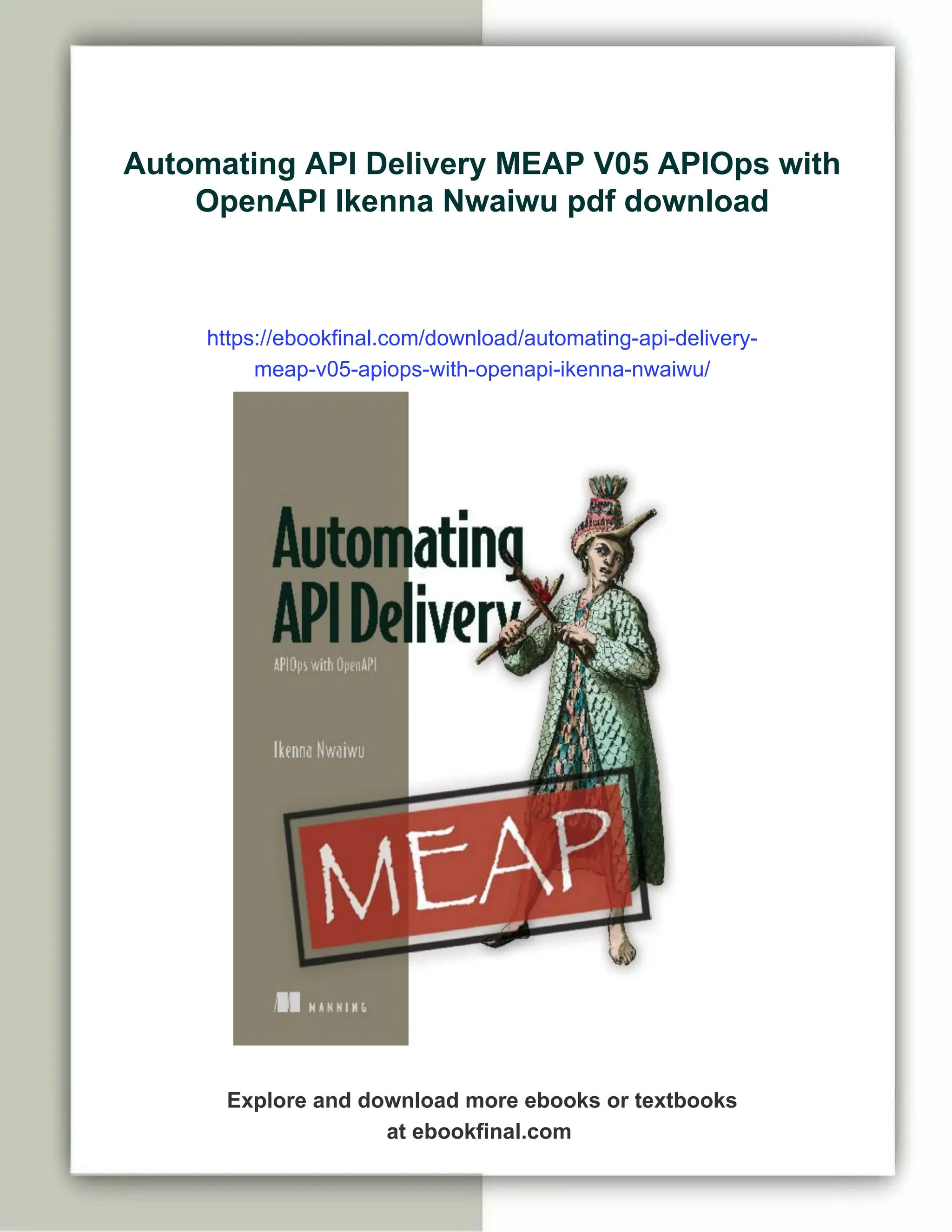 Automating API Delivery MEAP V05 APIOps with
OpenAPI Ikenna Nwaiwu pdf download
https://ebookfinal.com/download/automating-api-delivery-
meap-v05-apiops-with-openapi-ikenna-nwaiwu/
Explore and download more ebooks or textbooks
at ebookfinal.com
 