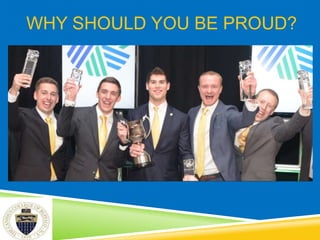 WHY SHOULD YOU BE PROUD?
 