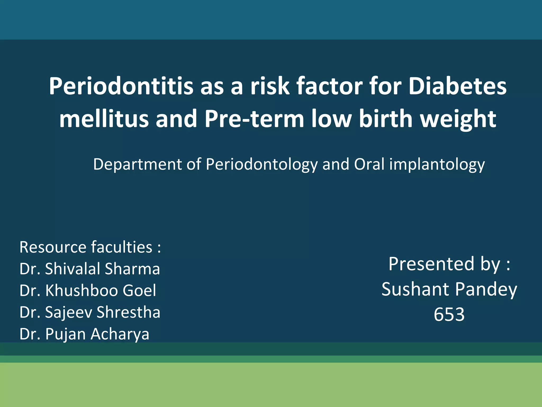 Periodontitis as a risk factor for Diabetes mellitus and Preterm low