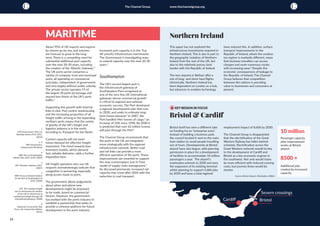 32 33
The Channel Group www.thechannelgroup.org
Bristol & Cardiff
6 KEY REGION IN FOCUS
Bristol itself has seen a different take
on funding for an “enterprise zone”,
instead of building a business park,
the council located it next to the main
train station to avoid people travelling
out of town. Developments at Bristol
airport have also begun, with planning
permission in place for a development
of facilities to accommodate 10 million
passengers a year. The airport's
masterplan extends to 2030 and sees
the expansion of its existing terminal
whilst planning to support 5,686 jobs
by 2030 and have a total regional
employment impact of 8,606 by 2030.
The Channel Group is disappointed
that the electrification of the Great
Western Railway has fallen behind
schedule. Electrification across the
Great Western network would be key
to the development of Cardiff and
Bristol as a key economic engines in
the southwest. Not only would trains
be more efficient with reduced running
costs, but journey times would be
shorter.
10 million
Passenger capacity
after improvement
works at Bristol
airport.
8500 +
Additional jobs
created by increased
capacity.
BristolCardiff
Severn crossings
About 95% of UK imports and exports
by volume go by sea, and volumes
are forecast to grow in the long-
term. There is a compelling need for
substantial additional port capacity
over the next 20-30 years, including
the creation of the ‘Atlantic Gateway’.¹
The UK ports sector comprises a
variety of company, trust and municipal
ports, all operating on commercial
principles, independent of government
and very largely without public subsidy.
The private sector operates 15 of
the largest 20 ports by tonnage and
around two-thirds of the UK’s ports
traffic.2
				
Supporting this growth with internal
links is vital. Port-centric warehousing
and the increasing proportion of all
freight traffic arriving in the expanding
northern ports means that the centre
of gravity of the UK’s freight and
logistics industry is in the north,
according to Transport for the North.
					
Current capacity will not meet
future demand for effective freight
movement. The trend towards lean
inventory models, which demand
fast, reliable deliveries, adds a further
imperative here.
				
UK freight operators who use UK
seaports overwhelmingly indicate that
congestion is worsening, especially
along access roads to ports.			
		
The government allows judgements
about when and where new
developments might be proposed,
to be made, based on commercial
factors. However, the government
has worked with the ports industry to
establish a partnership that seeks to
provide a cohesive platform for future
development in the ports industry.
	
Increased port capacity is in the 'Top
40' priority infrastructure investments.
The Government is investigating ways
to extend capacity over the next 20-30
years.3
					
					
	
Southampton
		
The UK’s second largest port is
the infrastructure gateway of
Southampton Port recognised as
one of the very few UK international
gateways whose commercial growth
is critical to regional and national
economic success. The Port developed
a regional development plan that runs
to 2030, and seeks to estimate long-
term future demand.4
In 2007, the
Port handled 44m tonnes of cargo,5
an
increase of 33% since 1998. By 2030 it
is predicted that over 62 million tonnes
will pass through the Port.6
The Channel Group recommends that
the ports in the UK are integrated
more strategically with the regional
infrastructure network. Better road
and rail links can provide a more
efficient operation of the ports. These
improvements are essential to support
the now commonplace Just In Time
model of supply chain management.7
As discussed previously, increased rail
capacity may come after 2026 with the
reduction in coal transport.
MARITIME
1
HM Government, Policy on
Maritime Sector 2010-2015,
(2010)
2, 3
HM Government,
Infrastructure Pitchbook
4
ABP, Port of Southampton
Master Plan 2009-2030, (2009)
5
DfT, Maritime Statistics 2007,
(2007)
6
ABP, Forecast demand analysis
for the Port of Southampton to
2030, (2009)
7
DfT, The container freight
end-to-end journey An analysis
of the end-to-end journey of
containerised freight through UK
international gateways, (2008)
8
National Connectivity Task
Force, Air Connectivity Matters
(2016)
Northern Ireland
This paper has not explored the
infrastructure investments required in
Northern Ireland. This is due in part to
the geographic isolation of Northern
Ireland from the rest of the UK, but
also to the relatively porous land
border with the Republic of Ireland.
The two airports in Belfast offer a
mix of long- and short-haul flights.
Historically, Northern Ireland has
been dependent on London as a hub,
but advances in aviation technology
have reduced this. In addition, surface
transport improvements to the
Republic of Ireland, where the aviation
tax regime is markedly different, mean
that business travellers can access
cheaper and more numerous routes
with increasing ease.8
Despite the
economic consequences of leakage to
the Republic of Ireland, The Channel
Group believes that competition
between the nations is providing
value to businesses and consumers at
present.
Source: Bristol Airport, Masterplan, (2006)
 