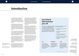 8 9
The Channel Group www.thechannelgroup.org
International trade is the lifeblood
of the UK’s wealth and has been
for centuries. Today its economy is
vibrant and diverse thanks to it being
an integral part of the global trading
system.
Trade brings jobs, wealth, innovation
and the taxes that fund a modern
society. Infrastructure is a key enabler
of deeper, more valuable trade ties.
Therefore, the UK must spend wisely
to increase its ability to trade with the
world.					
	
This is a good news story. World trade
is set to explode in the coming decades
and the UK has a golden chance to
benefit from this growth, but only if it
creates the wherewithal to do so.
The UK is already a year into a five-
year plan to invest £100 billion in
infrastructure by 20201
, much of it
transport related. This is just a fraction
of the total it will need to spend,
however, if it is to realise its full trade
potential.
					
It is the view of the Channel Group
that the UK must do much more and be
far more ambitious. Infrastructure is
clearly fundamental for UK growth yet
its investment record is a poor one.
The UK needs to invest £400 billion to
deliver all the infrastructure projects
planned by the UK government to
2020 and much more beyond 2020.
For example, London’s transport alone
needs £973 billion by 2050 to keep up
with its rising residential and working
populations2
.
Infrastructure is a huge topic, and
defining it can include many different
areas including health services,
schools, utilities and energy. Important
though these are, the focus of this
study is to ask what infrastructure
projects will directly boost deeper
trade ties and offer UK businesses,
of all sizes, the chance to grow their
business with the rest of the world.
					
The purpose of this paper is to ask
and propose answers to this question:
What infrastructure should the UK
make sure it invests in beyond 2020
to realise the greatest and most
rapid growth in trade levels in the
subsequent 20 years?
Introduction
1
HM Government, National
Infrastructure Commission: terms of
reference, (2015)
2
Mayor of London, London
Infrastructure Plan 2050, (2015).
Investing in
infrastructure
pays off
+5%
How UK GDP would
have grown on average
annually from 2000-
2010 if infrastructure
had matched other global
economies.6
The UK is spending less than
it used to on infrastructure.
In 1950 it spent £1 in every
£8 on infrastructure.Todayit
spends just £1 in every £30.
UK businesses urgently need better
transport infrastructure:3
•	 91% want a new runway for the
South East
•	 81% see rail as crucial to their
operations
•	 96% are concerned about
congestion on Britain’s roads
•	 89% see investment in motorways
and local roads as crucial or
beneficial
28
The UK’s ranking
for overall quality of
infrastructure, behind
France, Japan, the United
States, Canada, and
Scandinavia.4
£300bn
The predicted annual
cost of traffic jams
in the UK by 2030
without adequate road
investment.5
3
CBI, Turning momentum
into delivery: CBI/AECOM
infrastructure survey 2015,
(2015)
4
Cebr/CECA, Securing
our economy: The case for
infrastructure, (2013)
5
INRIX/Centre for Economics
and Business Research, The
Future Impact of Congestion in
the UK
6
Association for Consultancy
and Engineering, Investment
in smart infrastructure requires
shift towards “disruptive” business
models, (2015)
Sources: CBI, INTRIX, Cebr, Infrastructure Intelligence
 