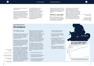 14 15
The Channel Group www.thechannelgroup.org
of congestion and poor connections
between cities.”1
				
In the case of advanced manufacturing
in particular, location affects how
businesses pool skills, exchange ideas
and innovate new products. This effect
is felt when manufacturing firms are
located close to their research and
development, but also to suppliers and
competitors.
This is partly because technical
knowledge developed in the
early phases of the research and
development cycle is tacit in nature,
says the City Growth Commission.
“As a result, person-to- person
interactions are critical to advancing
and transferring such knowledge...
the supply chain is the key unit of
analysis for understanding these
interdependencies.”2
			
	
Birmingham
Improving rail links will also benefit
Birmingham. HS2 will not only benefit
the cities of the north. Properly
exploited, it will drive economic growth
and prosperity across the Midlands,
bringing or securing 104,000 jobs.6
HS2 could also release significant
capacity on the existing mainline and
regional rail networks offering options
to improve and optimise rail and road
accessibility across the Midlands.
The total cost to form the core of
this Midlands Engine is estimated to
be a relatively modest £3bn.6
To fully
exploit HS2, a range of infrastructure
investments to join the city’s metro
area and the network of smaller Black
Country towns and cities must be
made:
•	 Extend the Birmingham metro
•	 Develop the interchange at UK
Central with a well-connected and
integrated HS2 interchange
•	 Include supporting local sustainable
connectivity to the Interchange
from other surrounding areas
The Midlands Engine
Birmingham has been identified as the
perfect Midlands Engine. Birmingham
has increased in size since 2004
estimated as growing by 100,000 in
population by 2014.3
Birmingham Airport has been looking
at ways to accommodate this growing
demand. With plenty of capacity and
with a significant catchment area, it
is well placed to offer flights to both
Europe and worldwide.
Large businesses are taking advantage
of the benefits of the Midlands Engine;
last year HSBC announced that it is
to move its head office for its retail
and business lending operation from
London to Birmingham, moving 1,000
jobs to the Midlands.5
Deutsche Bank
has also expanded its operations in
Birmingham; it now has 1,500 people
based there, in both front and back
office capacities. Figures from 2013 put
Birmingham on a par with Manchester
in terms of Gross Value Added to the
greater metropolitan area.4
1, 2
The RSA City Growth
Commission
3
Birmingham City Council
4
Office for National Statistics,
Regional Gross Value Added
5
HSBC, Global Connections
November 2015
6
UK Government, The Midlands
Engine for Growth
including Solihull, Blyth Valley,
Coventry and Warwickshire
•	 Transport links and accessibility
improvements between HS2 and
Birmingham Airport
•	 Secure direct international services
from the Midlands to Paris,
Brussels and beyond via a direct rail
link between HS2 and the existing
HS1 line to the Channel Tunnel and
wider European High Speed Rail
Network
•	 Bury some more congested parts
of Birmingham’s road network, re-
routing parts of the congested A38
This has particular resonance for the
world class manufacturers in the North
of England and the importance of the
infrastructure can strengthen their
clusters.
					
The UK as a ‘mega region’
					
Richard Florida proposes that the
UK can be seen as one ‘mega-region’
encompassing the whole of England
and South Wales, with Glasgow
and Edinburgh as a second, smaller
separate mega region.7
Greater
connectivity between the leading
regions will enable the UK economy to
thrive as a system of cities. As a 2014
study by economists Diane Coyle and
Bridget Rosewell notes, “infrastructure
investments should encourage...
positive spill-overs between London
and the other cities...rather than set
them up in opposition to each other.”8
Birmingham
60
50
40
30
20
10
0
GVA£bn
1997
1998
1999
2000
2001
2002
2003
2004
2005
2006
2007
2008
2009
2010
2011
2012
2013
Gross Value Added, Greater
Birmingham 1997 - 2013
7
Richard Florida, The Rise of the
Mega-Region, (2007)
8
Diane Coyle and Bridget
Rosewell (UK Government
Foresight Future of Cities
Project), Investing in city regions,
(2014)
Source: ONS
1 KEY REGION IN FOCUS
 
