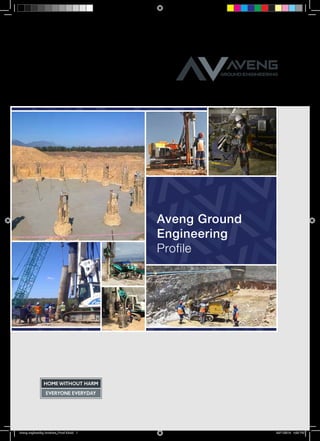Aveng Ground
Engineering
Profile
Aveng engineering brochure_Proof 6.indd 1 25/11/2016 4:28 PM
 