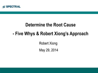 Robert Xiong's 5 whys Methodology
