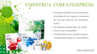 CONSTRUA
•
COM AFGXPRESS
Fomosbem sucedidos no desenvolvimento
de produtos de alto impacto e os tornamos
tão leves que cabem em um envelope de
correio.
Enviadospara qualquer lugar do mundo
Fácil de usar e compartilhar.
Fazendo história como o primeiro negócio
verdadeiramente global em nossa indústria.
•
•
•
 