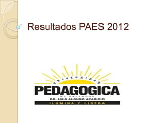 Resultados PAES 2012
 
