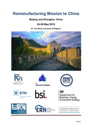 Page 1
Remanufacturing Mission to China
Beijing and Shanghai, China
24-26 May 2016
Dr. Yan Wang, University of Brighton
 