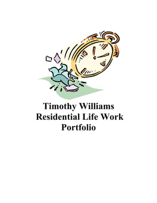 Timothy Williams
Residential Life Work
Portfolio
 