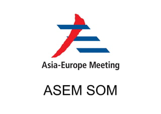 ASEM SOM
 