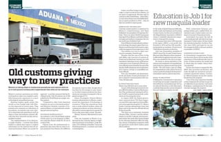 Friday February 25, 2011 : MEXICOWEEKLY 1918 MEXICOWEEKLY : Friday February 25, 2011
COMMERCE
ECONOMY
&FINANCE TRADE
ECONOMY
&FINANCE
Mexico’s customs operations are slowly
evolving from what once implied a pain-
fully bureaucratic experience to a more
technological,streamlinedprocess.
Business leaders spoke earlier this
month on how foreign trade with Mex-
ico has improved in recent years. They
praised such measures as reductions in
procedures, documents and costs relat-
ed to importing and exporting as well as
steps to train and evaluate customs offi-
cials that have removed corrupt and un-
qualiﬁedworkers.
The implementation of an electron-
ic single-window – a system that allows
traders to submit their export or import
information on the Internet that all rel-
evant government offices can access for
approval–isanothermeasurethathasfa-
cilitated trade. Only 40 nations out of 149
polledbytheWorldBankuseasingle-win-
dowsystem.
“Compared to other Latin American
countries, we are in a very good position,”
said Mauricio Deutsch, a partner of Ac-
centureMexico,aninternationalconsult-
ingandoutsourcingﬁrm.
EXCESSIVE BUREAUCRACY
According to a 2011 World Bank ranking
of how easy it is to do business in differ-
ent countries, Mexico ranks No. 35 out of
atotalof183.
Figures from the multinational or-
ganization also show that in order to ex-
port products from Mexico, ﬁve different
documents must be filed, though this is
less than the 6.6 average in Latin Ameri-
ca.Inordertoimportproducts,fourdocu-
mentsarenecessary(comparedtothere-
gionalaverageof7.1.)
Nancy Domínguez, General Motors’
customs administrator in Mexico, under-
scored the importance of technology in
commerce.“What big corporations want
now is trade without borders, where all
customs procedures are done electronic-
allyandforcustomsagenciestooperate24
hoursaday,sevendaysaweek,”shesaid.
Mexico, however, falls behind in some
areas.
Only one company in Mexico is au-
thorized by the Customs Agency to digit-
alize documents, according to Jorge Mo-
rales,CEOofMexico’sSandler,Travisand
Rosenberg branch, a customs and trade
consultingﬁrm.
Infact,outofthe12daysittakes,onav-
erage,toexportproductsfromMexico,10
are spent on paperwork, Morales said. In
contrast,intheUnitedStates–whereMex-
icosentabout80percentofits$298.36bil-
lion in export products in 2010 – only six
daysareneededtoexportgoods.
EMBRACING TECHNOLOGY
Customs modernization is essential for
Mexico’s competitiveness, said Hans
Kohlsdorf,vicepresidentofEmpresasGlo-
bales. There are about 35,000 businesses
thatexportfromMexico,and5,000ofthese
arelargeandmediumcompanies;therest
aresmallones,Kohlsdorfsaid.
EvenifMexico’stradeindustryembrac-
estechnology,theexpertsagreethatcoor-
dinationandsharingofinformation,espe-
ciallyamonggovernmentagencies,isvital.
One solution is to turn to other coun-
triesforexamples,Deutschsaid.
Morales cited the case of Peru. In the
mid-1990s, only 2 percent of customs of-
ﬁcials had professional training, but with
mandatoryeducationintax,tariffandse-
curitylaws,some70percentofPeru’scus-
tomsofficialsweretrainedbytheendofthe
decade.Staffevaluationswereimplement-
ed to remove corrupt or unqualiﬁed cus-
tomsofficials.
Peru also identified and disseminat-
ed the job duties of each government of-
ﬁcetoimprovecommunicationwithcus-
toms,Moralessaid.
ELIMINATING BAD EGGS
Mexicohasfollowedsuitinsomeareas.
Aspartofthefederalgovernment’ssix-
year,$830.54millionCustomsModerniza-
tionPlan,professionaltrainingforalllev-
els of staff is required and periodic evalu-
ationsarebecomingthenorm.
In August 2009, the federal govern-
ment removed about 700 fiscal inspec-
torsand400cargoinspectorsfromdiffer-
entcustomagenciesalongtheU.S.-Mexico
border.CustomsadministratorJuanJosé
Bravosaidatthetimetheofficialsdidnot
ﬁtthejobproﬁle.
The clean-up is continuing. Armando
Olivares Félix, a former customs admin-
istratorinAcuña,Coahuila,wasincarcer-
ated earlier this week after being charged
by the Attorney General’s Office for help-
ing a group of shipping companies evade
tax payments worth 56.43 million pesos
($5.22million).
BRONSON PETTITT / MEXICO WEEKLY
Oldcustomsgiving
waytonewpractices
In addition to better technologies, greater efficiency and a concerted attack on corruption can streamline border trade.
Maquiladora workers could soon be exposed to new educational opportunities.
PHOTOCOURTESYOFFLICKR
PHOTOCOURTESYOFFLICKR
EducationisJob1for
newmaquilaleader
In the wake of global ﬁnancial difficulty,
border trade and business are boosting
CiudadJúarez,butthenewpresidentof
the Maquiladoras Association (AMAC)
wants to establish educational compo-
nentstokeepgrowthcoming.
InJanuary,therewere1,800startups
in the region. AMAC, a non-proﬁt, was
founded in 1974 and has 339 manufac-
turing plants as members, 43 percent of
Chihuahua’sdomesticproduction.
José Luis Armendariz, president of
AMACsinceFeb.10,saidCiudadJuárez,
likemostotherMexicancities,wasgreat-
lyaffectedbytheglobalcrisisandcooper-
ationwasneededforthecitytoprosper.
He wants to stress education to the
owners and employees of maquiladoras
and production plants located along the
border. “We will create a type of college
for maquiladoras with a direct focus on
cultureandtechnologicaldevelopment,”
Armendarizsaidinaphoneinterview.
ROAD TO RECOVERY
Fulﬁlling the commitment to education
would help encourage competition and
diversiﬁcation,Armendarizsaid.Afocus
onculturaleducation,ontheotherhand,
couldalsohelpeasethecurrentclimateof
fearandviolenceinJuárez,hesaid.
With compromise between com-
peting entities and a uniﬁed front, Ar-
mendariz said, Ciudad Juárez can con-
tinueonitswaytoﬁnancialrecovery.
Armendariz has spent the last 33
yearsstudyingtradeandelectricalengi-
neeringinCiudadJuárez.Hehasowned
the manufacturing ﬁrm Acrílicos Plas-
titec since 2003, and hopes he can use
hismanagerialskillsinhisnewposition
aspresidentofAMAC.
DIVERSIFICATION IS KEY
At Armendariz’s inauguration, Econo-
mySecretaryBrunoFerrarispokeofthe
importanceofdiversifyingtrade,bothin
terms of what products are traded and
to whom they are traded, Azteca Noti-
ciasreported.
Ferrari also hopes to expand the IM-
MEX that promotes production and
trade through tax incentives and gov-
ernment-sponsored rebates. Current-
ly, 7,864 businesses across the country
beneﬁtfromtheprogram.
“One of the most important beneﬁts
isthatcompaniesdonothavetopayval-
ue-addedtaxonanyimports,”saidJaime
Rodríguez, a spokesperson for the insti-
tutethatmanagestheprogram.
ZACH LINDSEY / MEXICO WEEKLY
Mexico is taking steps to modernize procedures and reduce costs so
as to end painful bureaucratic experiences that were all too common
 