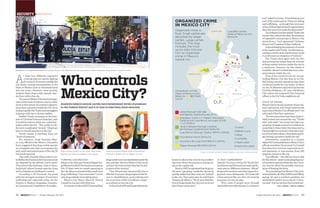 Friday February 25, 2011 : MEXICOWEEKLY 3332 MEXICOWEEKLY : Friday February 25, 2011
DRUG CARTELSSECURITY
Whocontrols
MexicoCity?
Residents of Ciudad Nezahualcóyotl outside Mexico City have become accustomed to clashes between drug cartels in recent months.
Mayor Ebrard prefers to insist that drug cartels
operate, but have not settled, in the capital.
Attorney General Miguel Ángel Mancera says
small–time dealers are his biggest concern.
PHOTOCOURTESYOFNOTIMEX
NOTIMEXPHOTO/CARLOSBAEZ
NOTIMEXPHOTO/PEDROSÁNCHEZ
A
t least four different organized
crime groups are openly ﬁghting
forcontrolofterritoryoutsidethe
city limits, turning municipalities in the
State of Mexico such as Nezahualcóyotl
into war zones. However, some security
analysts think drug cartels already oper-
atefromwithinthecity.
ThereasonMexicoCityhasn’tyetexpe-
rienced the level of violence seen in other
areasisthatalmostallcriminalorganiza-
tionshaveapresenceinsidetheD.F.,from
localgroupsliketheTepitoarmssmugglers
togroupswithtiestoKoreanmaﬁas.
Erubiel Tirado, an analyst at the Insti-
tute of Criminal Sciences (Inacipe), says
itwouldbenaïvetothinkonecarteldom-
inates within the D.F. “The reality is a lit-
tlemorecomplicated,”hesaid.“Allgroups
haveacriminalpresenceinthecity.”
Tirado insists, if anything, there are
“levelsofpresence.”
For instance, Jorge Guzmán Mey-
er, a top official in the Mexico City police
force, suggested that drug cartels operate
in a triangular area that encompasses the
east,northandcentralpartsofthecity,El
Universalreported.
Thenorth,GuzmánMeyersaid,iscon-
trolledbytheSinaloacartel,butsomeareas
are disputed by the Beltrán Leyva cartel.
Thenthere’sthenortheast,closetoNeza-
hualcóyotl,whereGuzmánsaystheZetas
andLaFamiliaarebattlingforcontrol.
According to El Universal, the areas
with the strongest presence of narcotics
trafficking and organized crime are the
GustavoA.Madero,Iztapalapa,Venustia-
noCarranzaandCuauhtémocboroughs.
TURNING A BLIND EYE?
MexicoCityAttorneyGeneralMiguelÁn-
gelManceratoldElUniversalasrecentlyas
Feb. 17 there were no cartels operating in
thecity.Mancerainsistedthatsmall-time
drug trafficking (“narcomenudeo”) is the
onlydrug-relatedcrimetakingplace.
Mexico City Mayor Marcelo Ebrard
CasaubónconcurswithMancera.
InJanuary,healsotoldElUniversalthat
drugcartelswerenotestablishedinsidethe
city,andthat“here[inMexicoCity]wedo
nothavetheviolencethattheyhaveinoth-
erpartsofthecountry.”
That, Ebrard said, was partially due to
effectivelocalanti-drugprogramsthatfo-
cus on rehabilitation, good policing and
the more than 5,000 surveillance camer-
asscatteredacrossthecity.
AcloserlookatEbrard’spaststatements,
CUAUH-
TÉMOC
IZTAPALAPA
VENUSTIANO
CARRANZA
GUSTAVO
A. MADERO
CUAUTITLÁN
HUIXQUILUCAN
ÁLVARO
OBREGÓN
ORGANIZED CRIME
IN MEXICO CITY
D.F.
Organized crime is
ﬂuid. Small cartels are
absorbed by larger
cartels. Large cartels
fracture. This map
includes the most
up-to-date informa-
tion on organized
crime in Mexico’s
capital city.
Cuautitlán corridor
(State of Mexico to D.F.)
SINALOA
Huixquilucan corridor
(State of Mexico to D.F.)
SINALOA + BELTRÁN
LEYVA
1 Sinaloa
2 Beltrán Leyva
3 Zetas
4 La Familia
5 Tepito cartel
6 Xochimilco cartel
Juárez Borough (Del Valle
and Nápoles neighborhoods) ZETAS
Iztapalapa, Gustavo A. Madero, Venustiano
Carranza and Cuauhtémoc boroughs ZETAS
+ LA FAMILIA
Alvaro Obregón Borough (Jardines
del Pedregal neighborhood) SINALOA
Cuauhtémoc Borough (Tepito) TEPITO CARTEL
International Airport SINALOA
Xochimilco Borough XOCHIMILCO CARTEL
Tlalpan Borough BELTRÁN LEYVA
Source: Compiled by Mexico Weekly based on interviews and news reports
1
15
3
3
4
6
3
4
1
1+2
4 3
3
4
3
XOCHIMILCO
2
TLALPAN
3
BENITO
JUÁREZ
however,showsthatevenhehasconﬂict-
ing views about the presence of drug car-
telsinthecapitalcity.
Backin2007,headmittedthatdrugcar-
telswere“operating”insidethecitybuthe
quicklyaddedthattheywerenot“settled”
in the city. That same year, he told Diario
HispanodeMéxico:“Wedohavedistribu-
tionofdrugs[insidethecity],butwedonot
havethosecartelshere.”
‘A TACIT AGREEMENT’
PatrickCorcoran,awriterforWorldPoli-
ticsReviewandHarvardInternationalRe-
view,seesnodifferencebetween“official”
drugcartelmembersandothertypesofor-
ganized crime delinquents. If it looks like
a Zeta and acts like one, then, for security
purposes,itisone,hesays.
“Who cares if people went through
someelaborateinductionintoLosZetasor
not?”askedCorcoran.“Eveniftheyarenot
partofthecartelsperse,iftheyarekilling
andtrafficking...asthoughtheywerepart
ofoneofthesebig[criminal]organizations,
thenwhyeventrytomakethedistinction?”
AccordingtoInacipeanalystTirado,the
reasonwhyauthoritiesdenythepresence
oforganizedcrimegroupsinMexicoCity
stems from a “tacit agreement” between
EbrardandPresidentFelipeCalderón.
Acknowledgingthepresenceofcartels
inthecapital,saidTirado,“wouldmeanac-
ceptingacertainlackofgovernance[and]
itcouldcauseanescalationofviolence.”
But Tirado does agree with the fact
that policing has helped keep the amount
of drug-related violence inside the city to
a minimum. However, he also claims it
wouldbe“absurd”tothinkthereisnocrim-
inalpresenceinsidethecity.
Even if the armed forces are not pa-
trolling Mexico City like they do in Ciu-
dadJuárez,securityoperationshavebeen
conducted inside the city limits. At dawn
onJan.24,MarinescapturedJuanRamón
Córdoba Peñaloza, a 47-year-old Mexico
City native and suspected Zeta ﬁnancial
officer,intheDelValleneighborhood.
STATE OF DENIAL
Ebrardclaimshewasunawareofanymil-
itary operations, and Tirado believes the
mayorsinceMexicoCityofficialswere“not
informedoftheNavyoperation.”
“Fortwoyears,therehavebeendrug-re-
lated violent acts around the city,” Tirado
said. And while “the Army has taken ap-
propriatestrategicactionsintroublesome
areas[likeinNezawheretheZetasandLa
Familiaﬁghtforcontrol],itwasonlyamat-
teroftimebeforethosecriminalgroupsbe-
ganhavingapresenceinsidethecity.”
Information compiled by a human
rightsNGOandpublishedinMexicoCity's
officialnewsletter(NoticiasdeTuCiudad)
describes how criminal organizations ex-
tort payments, or narcorentas, from 282
propertyownersinthecity.
Cityofficials–whodidnotreturncalls
forthisarticle–insistondenyingdrugcar-
telmembersoperatewithinthecity.Corco-
ran worries about the possible repercus-
sionsofdenyingthefacts.
“It’ssomethingthatMexicoCity[poli-
ticians]didforallofthe[1980sand1990s],
saying: ‘it’s just a northern problem, not
anythingweneedtoworryabout’,”Corco-
ransaid.“Andweseehowthatturnedout.”
ZACH LINDSEY / MEXICO WEEKLY
Analysts believe several cartels have established ‘levels of presence’
in the Federal District and it is time to take them more seriously
 