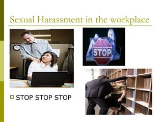 SEXUAL HARASSMENT  AT WORKPLACE
