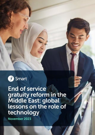 End of service
gratuity reform in the
Middle East: global
lessons on the role of
technology
November 2023
 