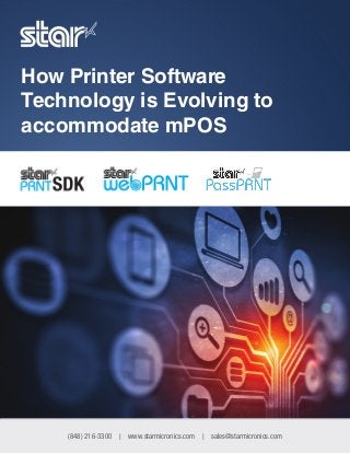 (848) 216-3300 | www.starmicronics.com | sales@starmicronics.com
How Printer Software
Technology is Evolving to
accommodate mPOS
 