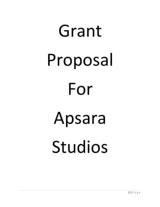 1 | P a g e
Grant
Proposal
For
Apsara
Studios
 