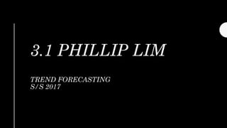 3.1 PHILLIP LIM
TREND FORECASTING
S/S 2017
 