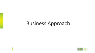 Business Approach
 